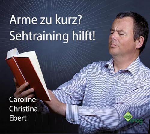 Arme zu kurz? Sehtraining hilft!: Digipak-Version: Digipak-Version, Lesung