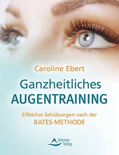 Ganzheitliches Augentraining: Effektive Sehübungen nach der Bates-Methode von Schirner Verlag
