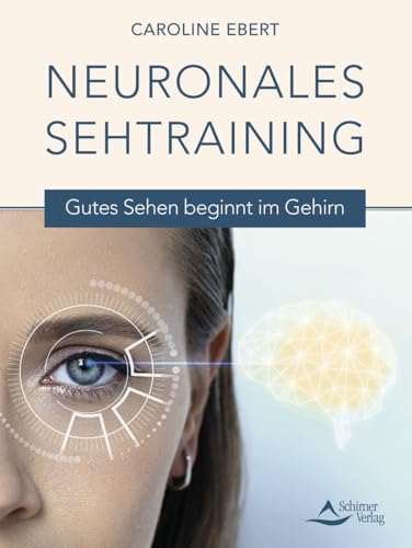 Neuronales Sehtraining: Gutes Sehen beginnt im Gehirn von Schirner Verlag