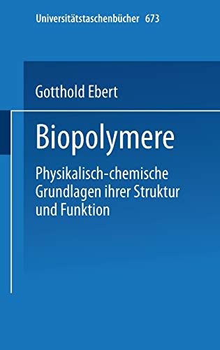 Biopolymere: Physikalisch-Chemische Grundlagen Ihrer Struktur Und Funktion (Universitätstaschenbücher) (German Edition) (Universitätstaschenbücher, 673, Band 673) von Steinkopff