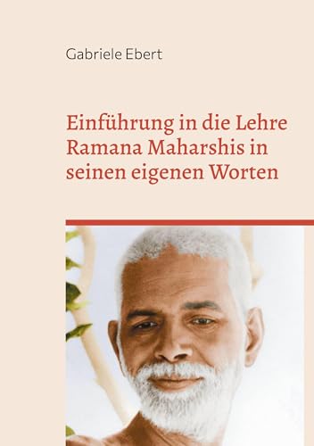 Einführung in die Lehre Ramana Maharshis in seinen eigenen Worten von BoD – Books on Demand