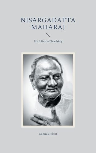 Nisargadatta Maharaj: His Life and Teaching von BoD – Books on Demand