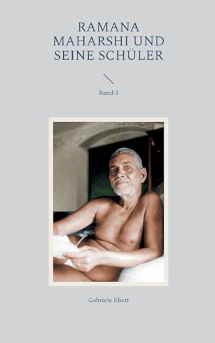 Ramana Maharshi und seine Schüler: Band 3 von BoD – Books on Demand
