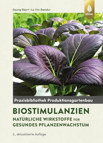 Biostimulanzien: Natürliche Wirkstoffe für gesundes Pflanzenwachstum von Verlag Eugen Ulmer