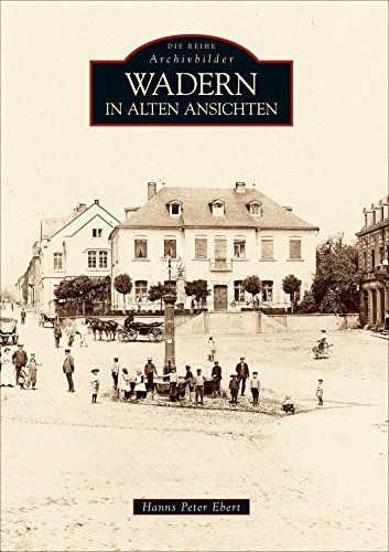 Wadern in alten Ansichten von Sutton Verlag GmbH