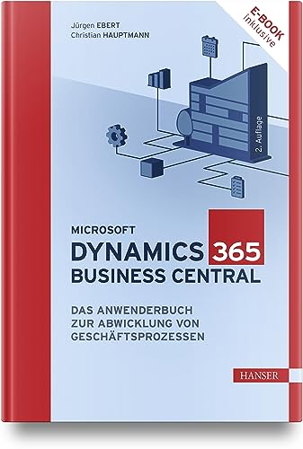 Microsoft Dynamics 365 Business Central: Das Anwenderbuch zur Abwicklung von Geschäftsprozessen von Carl Hanser Verlag GmbH & Co. KG