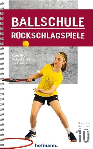 Ballschule Rückschlagspiele (Reihe Ballschule) von Hofmann-Verlag GmbH & Co. KG