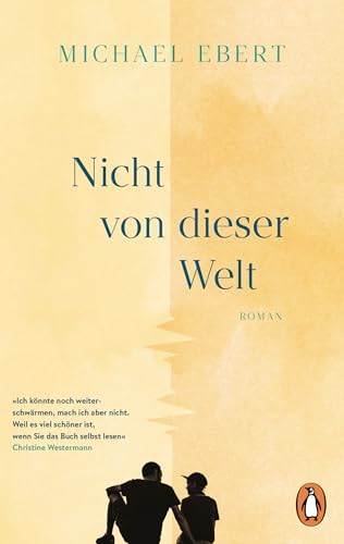 Nicht von dieser Welt: Roman - "Ich könnte noch weiterschwärmen, mach ich aber nicht. Weil es viel schöner sein wird, wenn Sie das Buch selbst lesen." (Christine Westermann) von Penguin Verlag