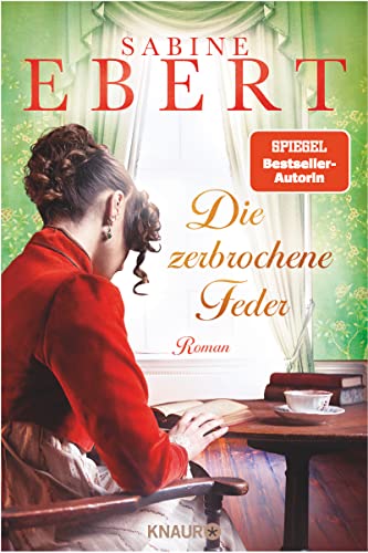 Die zerbrochene Feder: Roman | Der neue große historische Roman der SPIEGEL-Bestseller-Autorin Sabine Ebert