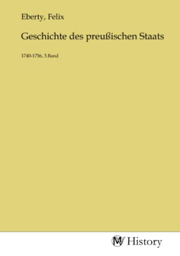 Geschichte des preußischen Staats: 1740-1756, 3.Band