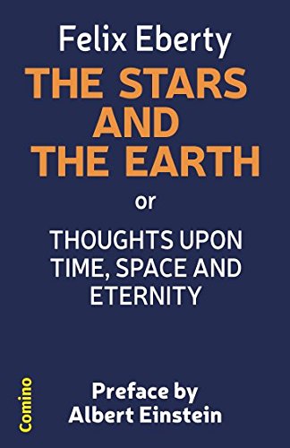 THE STARS AND THE EARTH: or Thoughts upon Space, Time and Eternity