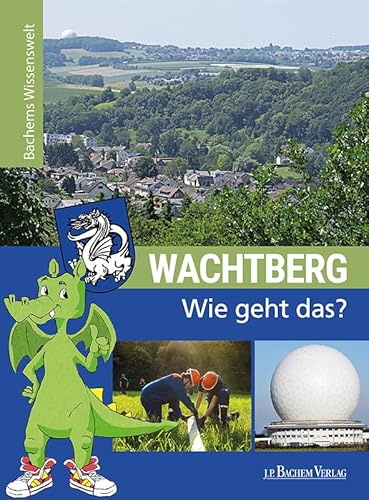 Wachtberg - Wie geht das?: Bachems Wissenswelt