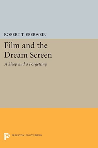 Film and the Dream Screen: A Sleep and a Forgetting (Princeton Legacy Library) von Princeton University Press