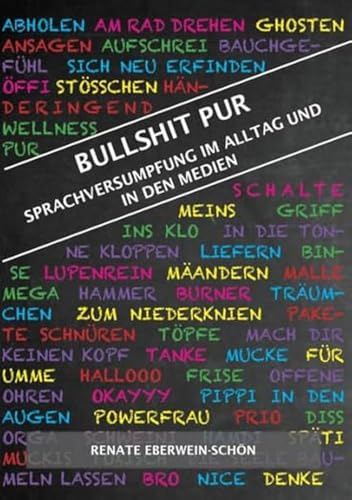 Bullshit Pur: Sprachversumpfung im Alltag und in den Medien