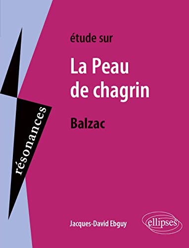 Balzac, La Peau de chagrin (Résonances) von ELLIPSES