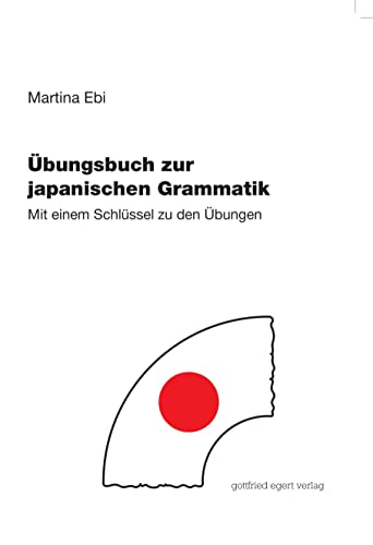 Übungsbuch zur japanischen Grammatik: Mit einem Schlüssel zu den Übungen von Egert, G