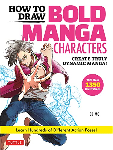 How to Draw Bold Manga Characters: Create Truly Dynamic Manga! Learn Hundreds of Different Action Poses! von Tuttle Publishing