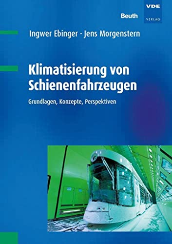 Klimatisierung von Schienenfahrzeugen: Grundlagen, Konzepte, Perspektiven von Vde Verlag GmbH