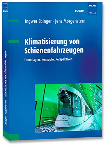 Klimatisierung von Schienenfahrzeugen: Grundlagen, Konzepte, Perspektiven von Vde Verlag GmbH