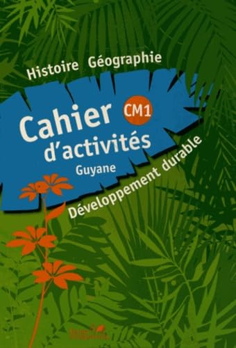 CAHIER D'ACTIVITES HISTOIRE GEOGRAPHIE CM1 GUYANE: Cahier d'activités Guyane von HATIER INTERN.