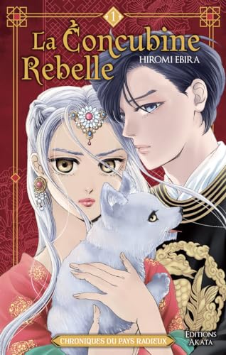 La Concubine rebelle - Chroniques du pays radieux - Tome 1 (VF) von AKATA