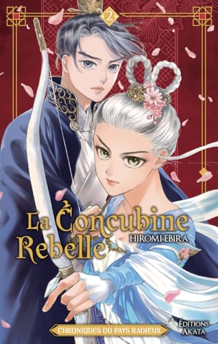 La Concubine rebelle - Chroniques du pays radieux - Tome 2 von AKATA