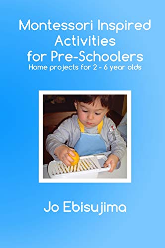 Montessori Inspired Activities For Pre-Schoolers: Home based projects for 2-6 year olds von Ingramcontent