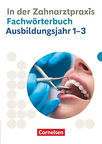Zahnmedizinische Fachangestellte - Ausgabe 2023 - 1.-3. Ausbildungsjahr: Fachwörterbuch von Cornelsen Verlag