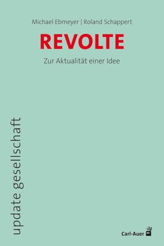 Revolte: Zur Aktualität einer Idee (update gesellschaft)