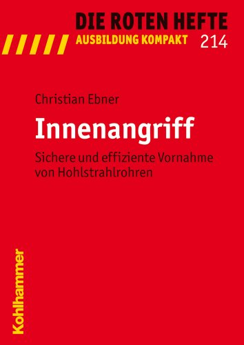 Innenangriff: Sichere und effiziente Vornahme von Hohlstrahlrohren (Die Roten Hefte/Ausbildung kompakt, 214, Band 214)