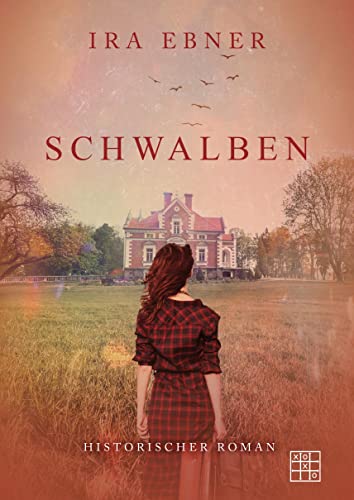 Schwalben: Historischer Roman von XOXO-Verlag