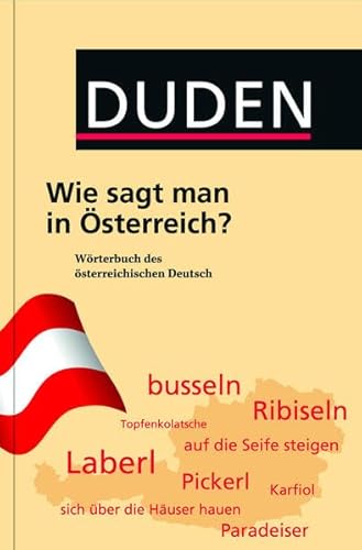 Duden - Wie sagt man in Österreich?: Wörterbuch des österreichischen Deutsch (Duden Taschenbücher)