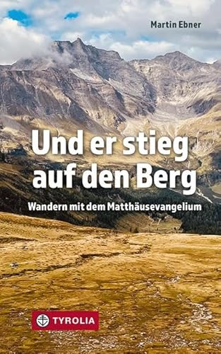 Und er stieg auf den Berg: Wandern mit dem Matthäusevangelium. Die Botschaft der sieben Berge des Matthäusevangeliums. Mit bibeltheologischen Hintergrundinformationen.