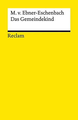 Das Gemeindekind: Ebner-Eschenbach, Marie von – Deutsch-Lektüre, Deutsche Klassiker der Literatur – 14219 (Reclams Universal-Bibliothek)