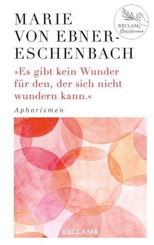 Es gibt kein Wunder für den, der sich nicht wundern kann: Aphorismen