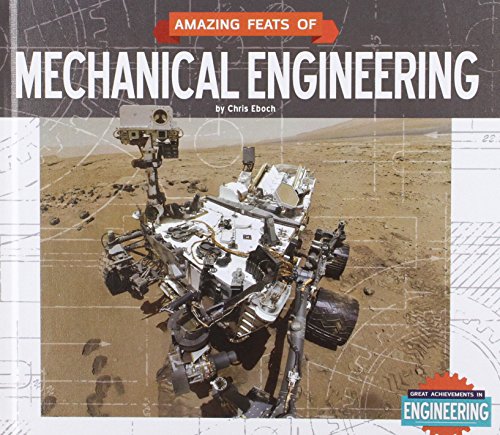 Amazing Feats of Mechanical Engineering (Great Achievements in Engineering)
