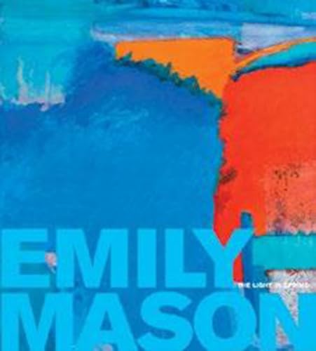 Emily Mason: The Light in Spring Emily Mason: The Light in Spring