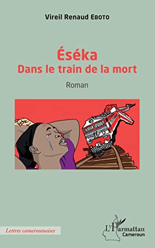 Éséka: Dans le train de la mort Roman von Editions L'Harmattan