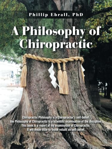 A Philosophy of Chiropractic A Philosophy of Chiropractic von Xlibris AU