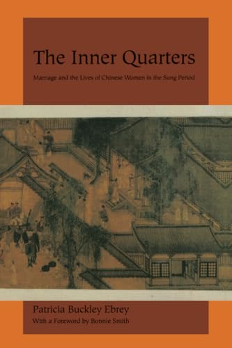 Inner Quarters: Marriage and the Lives of Chinese Women in the Sung Period von University of California Press