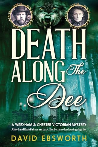 Death Along The Dee: A Wrexham & Chester Victorian Mystery von SilverWood Books
