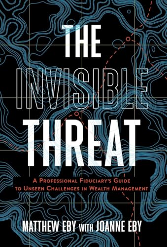 The Invisible Threat: A Professional Fiduciary's Guide to Unseen Challenges in Wealth Management von Lioncrest Publishing