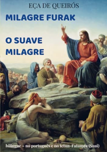 Milagre Furak -— O Suave Milagre: bilingue – no português e no tetun-Fatumea (Suai) von Bookmundo