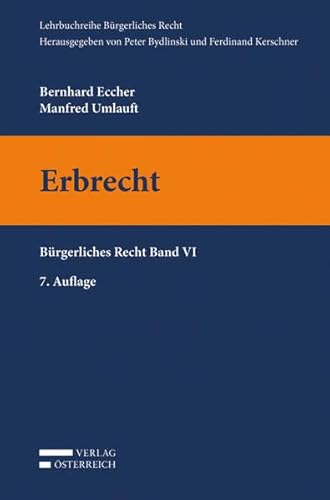 Erbrecht: Bürgerliches Recht Band VI (Lehrbuchreihe Bürgerliches Recht) von Verlag sterreich GmbH