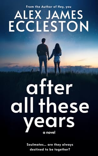 After All These Years: A totally addictive, will-they-won’t-they YA romance that’s perfect for cosy evenings and hopeless romantics. von Independently published