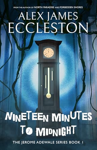 Nineteen Minutes to Midnight (The Jerome Adewale Series, Band 1) von Independently published