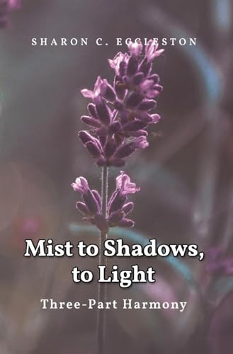 Mist to Shadows, to Light: Three -Part Harmony Mist to Shadows, to Light: Three -Part Harmony von ReadersMagnet LLC