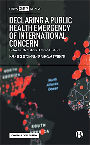 Declaring a Public Health Emergency of International Concern: Between International Law and Politics (Bristol Shorts Research)