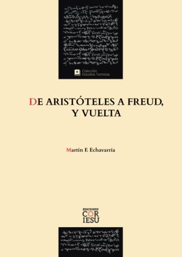 Echavarría - De Aristóteles a Freud, y vuelta (ESTUDIOS TOMISTAS, Band 8) von Ediciones Cor Iesu