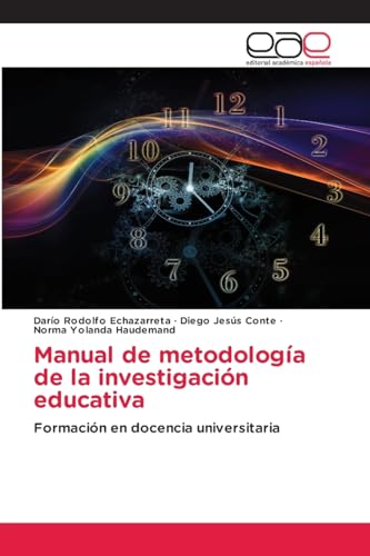 Manual de metodología de la investigación educativa: Formación en docencia universitaria von Editorial Académica Española